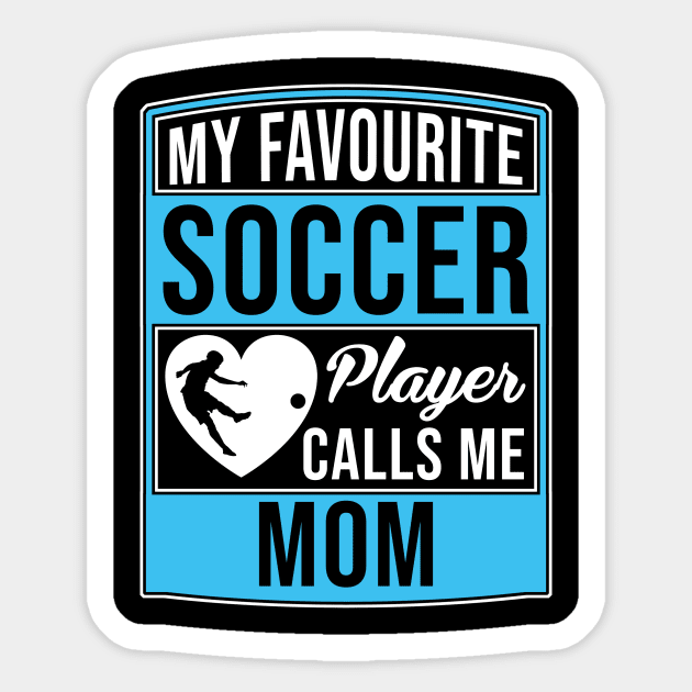 My Favorite Soccer Player Calls Me Mom Tee T-Shirt Sticker by Marcell Autry